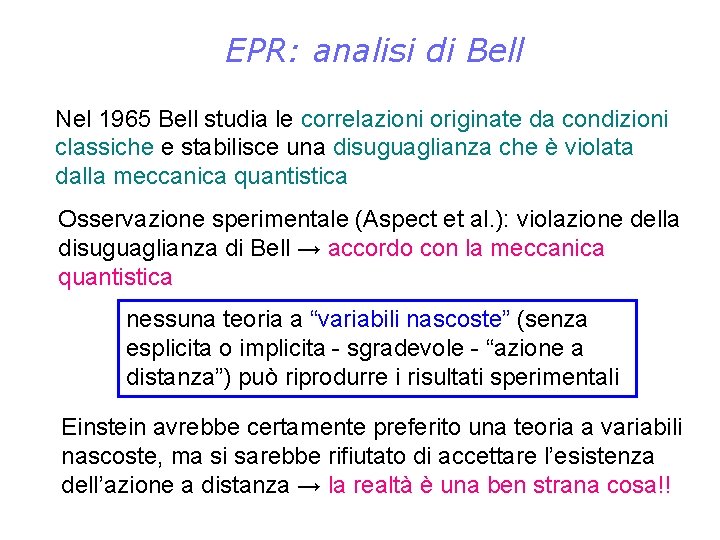 EPR: analisi di Bell Nel 1965 Bell studia le correlazioni originate da condizioni classiche