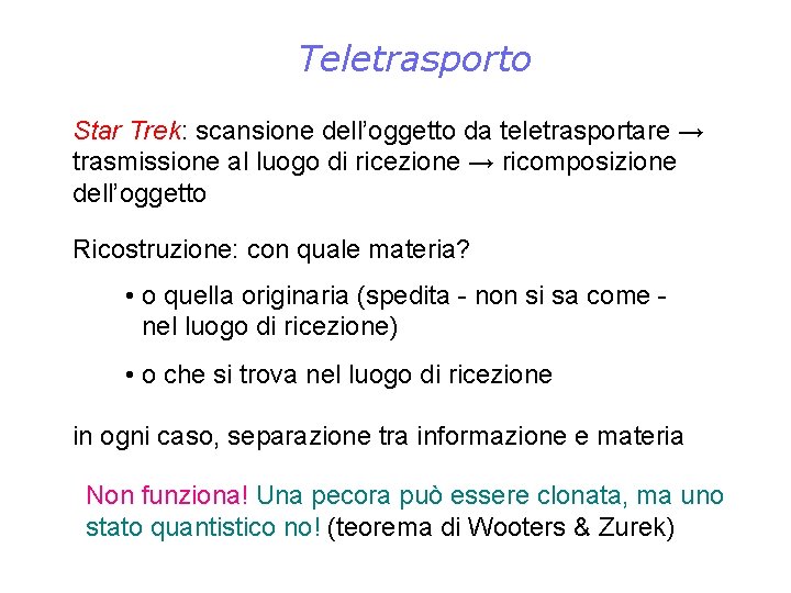 Teletrasporto Star Trek: scansione dell’oggetto da teletrasportare → trasmissione al luogo di ricezione →