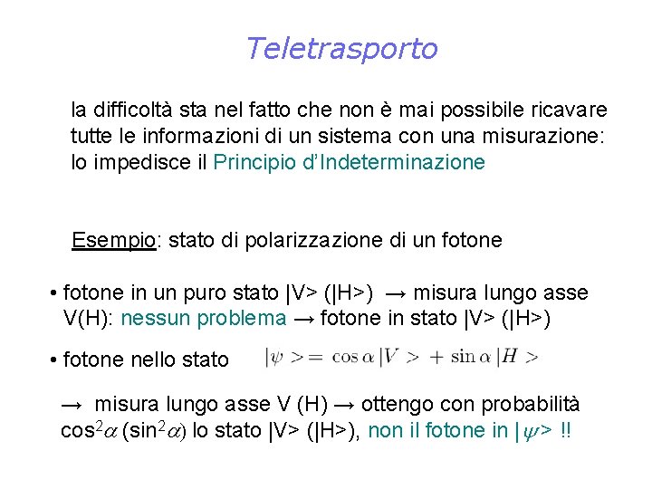 Teletrasporto la difficoltà sta nel fatto che non è mai possibile ricavare tutte le