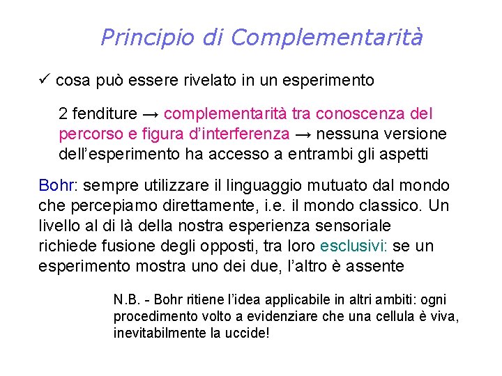 Principio di Complementarità ü cosa può essere rivelato in un esperimento 2 fenditure →