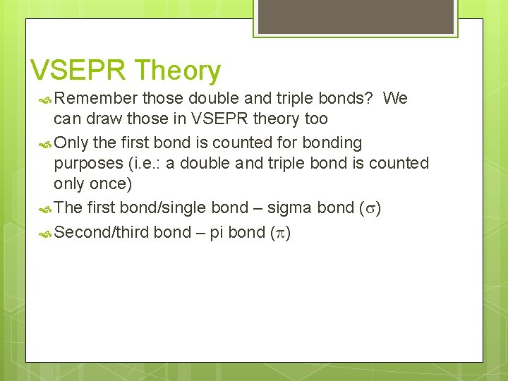 VSEPR Theory Remember those double and triple bonds? We can draw those in VSEPR