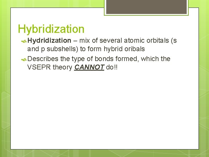 Hybridization Hydridization – mix of several atomic orbitals (s and p subshells) to form