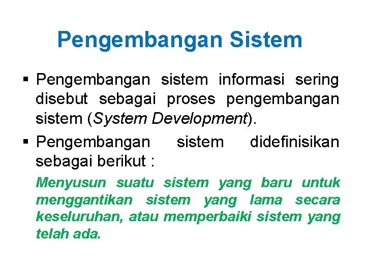 Pengembangan Sistem § Pengembangan sistem informasi sering disebut sebagai proses pengembangan sistem (System Development).