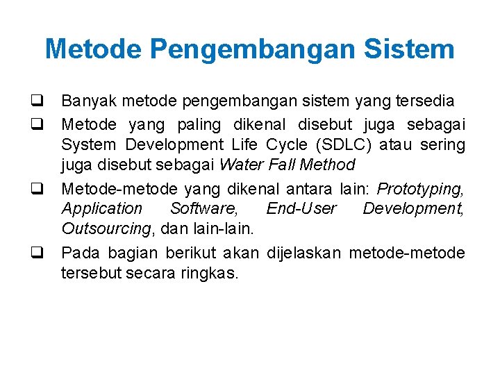 Metode Pengembangan Sistem q Banyak metode pengembangan sistem yang tersedia q Metode yang paling