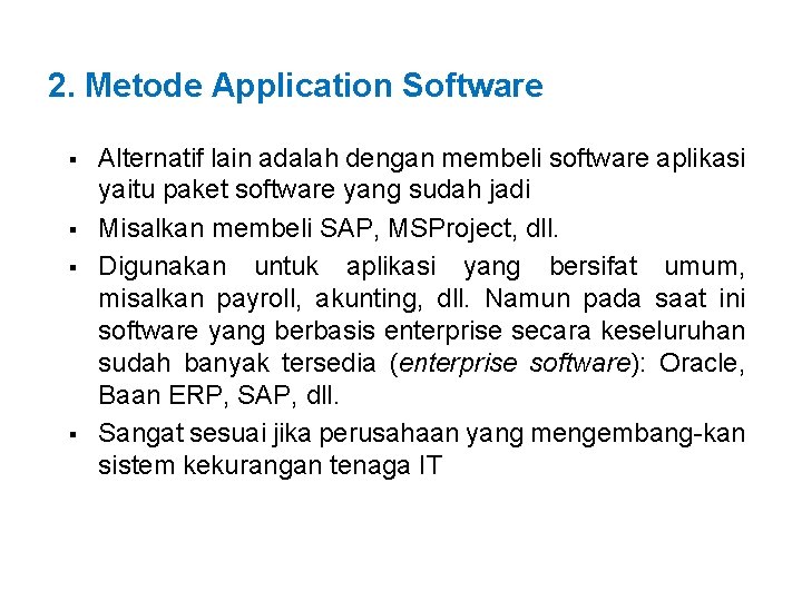 2. Metode Application Software § § Alternatif lain adalah dengan membeli software aplikasi yaitu