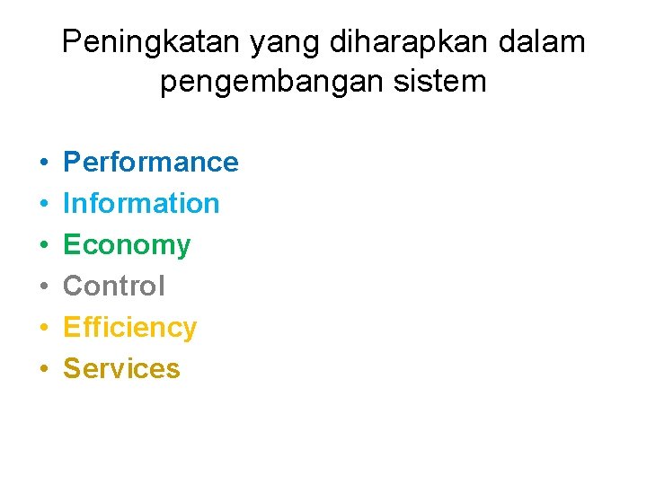 Peningkatan yang diharapkan dalam pengembangan sistem • • • Performance Information Economy Control Efficiency