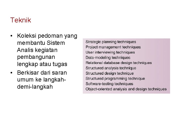 Teknik • Koleksi pedoman yang membantu Sistem Analis kegiatan pembangunan lengkap atau tugas •