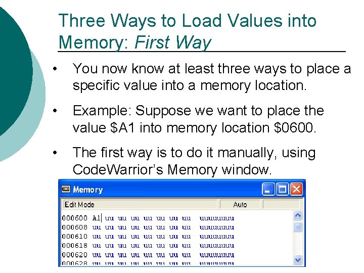 Three Ways to Load Values into Memory: First Way • You now know at