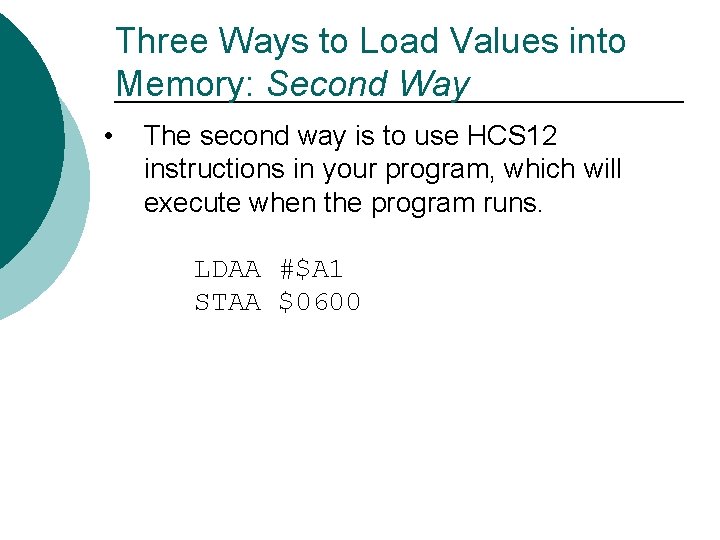 Three Ways to Load Values into Memory: Second Way • The second way is