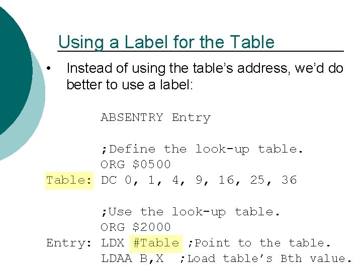 Using a Label for the Table • Instead of using the table’s address, we’d