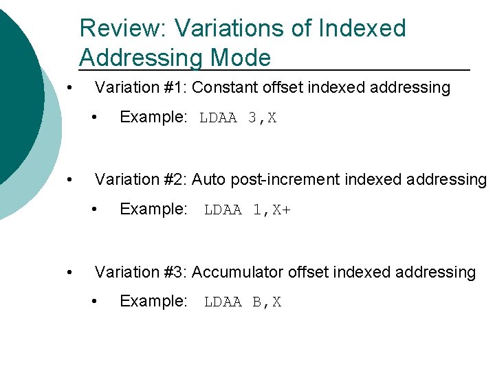 Review: Variations of Indexed Addressing Mode • Variation #1: Constant offset indexed addressing •