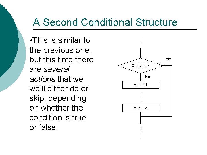 A Second Conditional Structure • This is similar to the previous one, but this