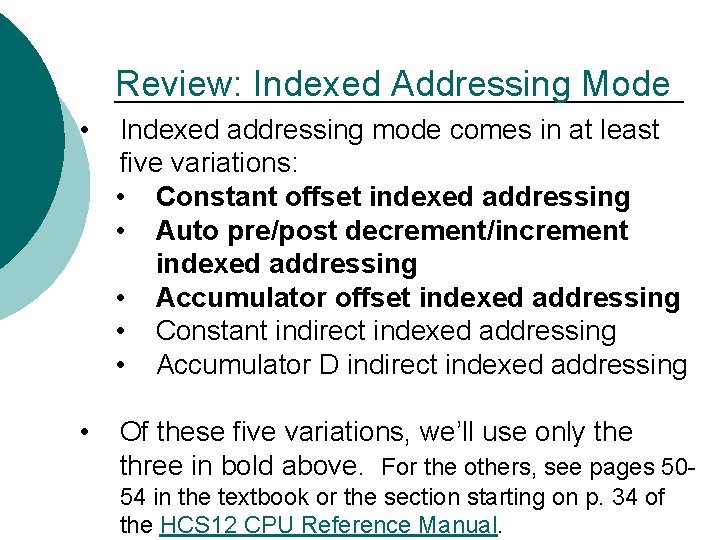 Review: Indexed Addressing Mode • Indexed addressing mode comes in at least five variations: