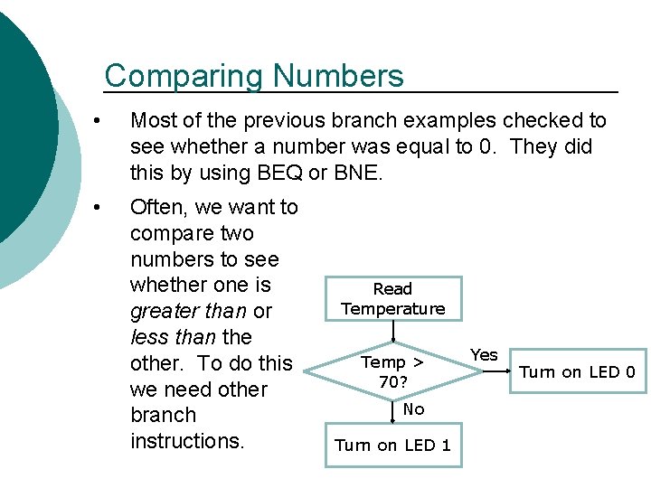 Comparing Numbers • Most of the previous branch examples checked to see whether a