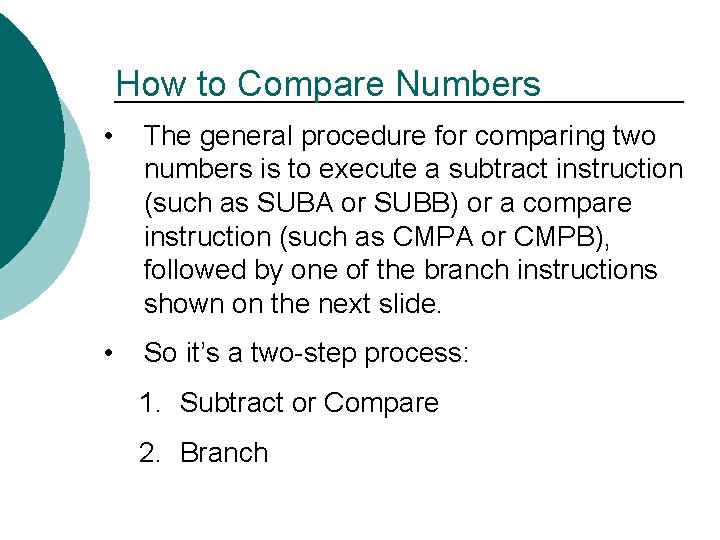 How to Compare Numbers • The general procedure for comparing two numbers is to