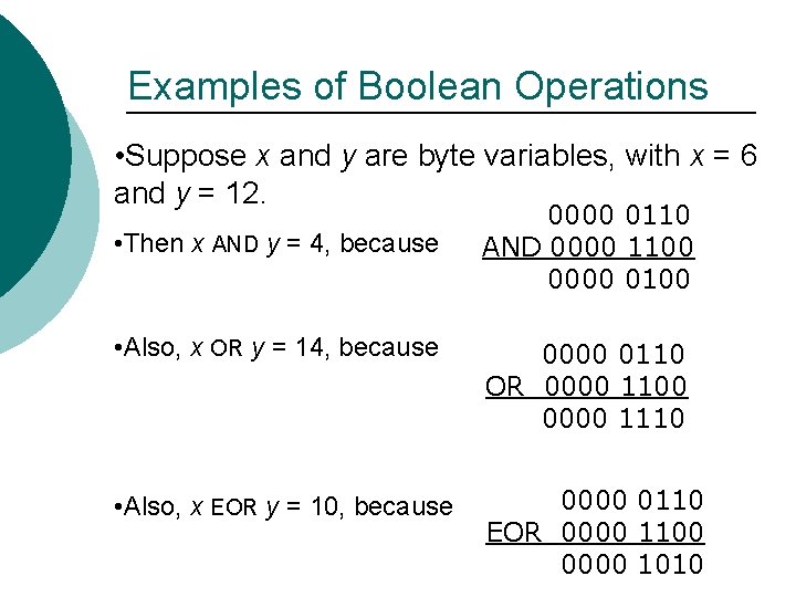 Examples of Boolean Operations • Suppose x and y are byte variables, with x