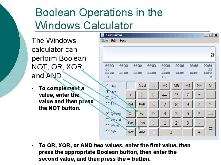 Boolean Operations in the Windows Calculator The Windows calculator can perform Boolean NOT, OR,