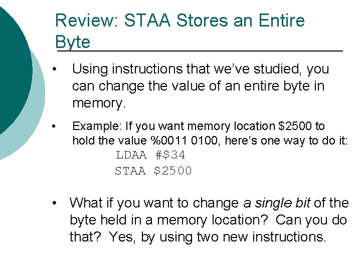 Review: STAA Stores an Entire Byte • Using instructions that we’ve studied, you can