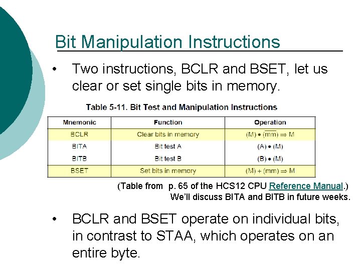 Bit Manipulation Instructions • Two instructions, BCLR and BSET, let us clear or set