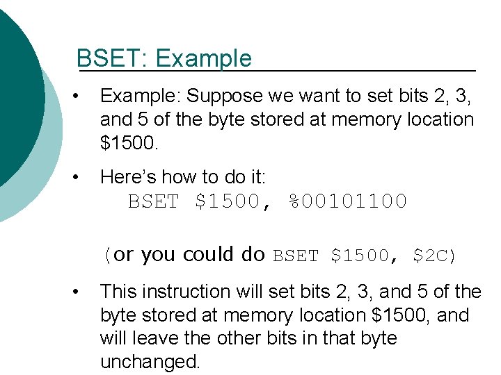 BSET: Example • Example: Suppose we want to set bits 2, 3, and 5