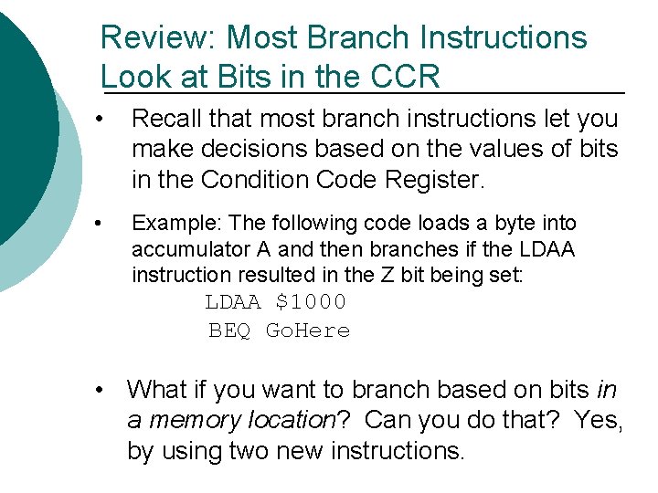 Review: Most Branch Instructions Look at Bits in the CCR • Recall that most