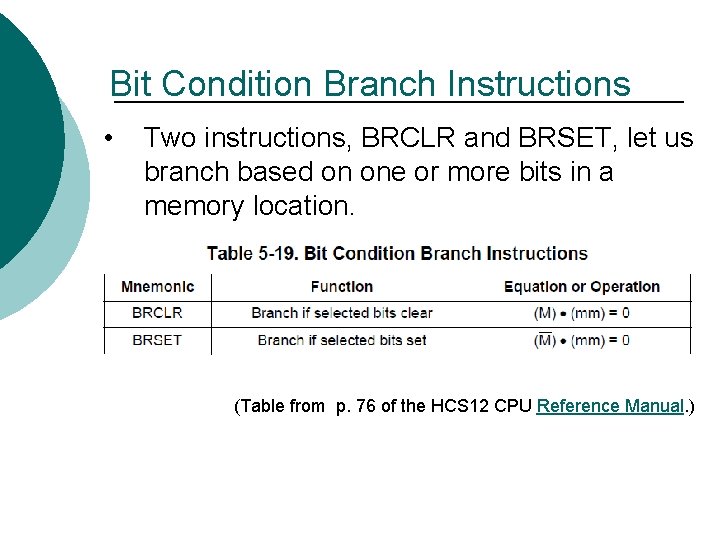 Bit Condition Branch Instructions • Two instructions, BRCLR and BRSET, let us branch based