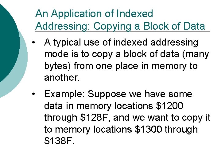 An Application of Indexed Addressing: Copying a Block of Data • A typical use