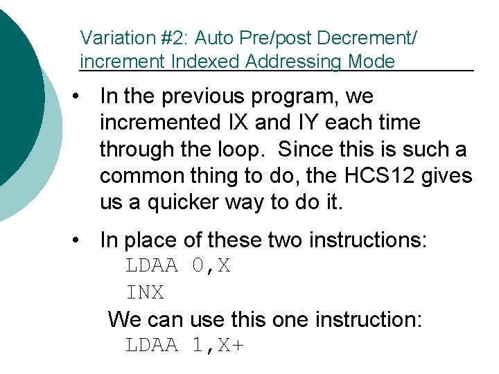 Variation #2: Auto Pre/post Decrement/ increment Indexed Addressing Mode • In the previous program,