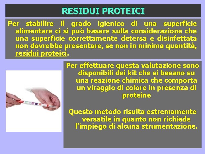 RESIDUI PROTEICI Per stabilire il grado igienico di una superficie alimentare ci si può RESIDUI PROTEICI Per stabilire il grado igienico di una superficie alimentare ci si può