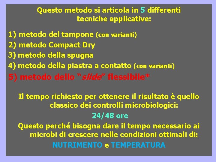 Questo metodo si articola in 5 differenti tecniche applicative: 1) metodo del tampone (con Questo metodo si articola in 5 differenti tecniche applicative: 1) metodo del tampone (con