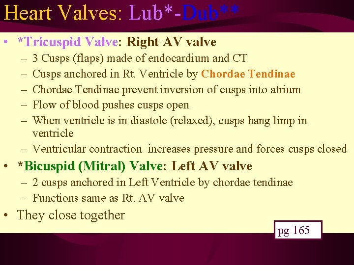 Heart Valves: Lub*-Dub** • *Tricuspid Valve: Right AV valve – – – 3 Cusps