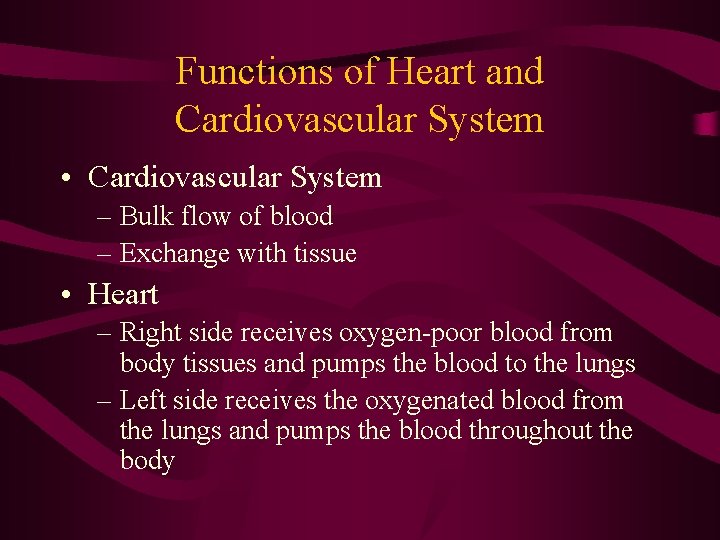 Functions of Heart and Cardiovascular System • Cardiovascular System – Bulk flow of blood