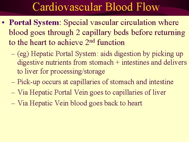 Cardiovascular Blood Flow • Portal System: Special vascular circulation where blood goes through 2