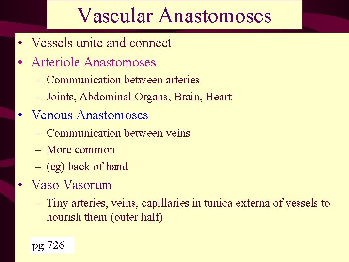 Vascular Anastomoses • Vessels unite and connect • Arteriole Anastomoses – Communication between arteries