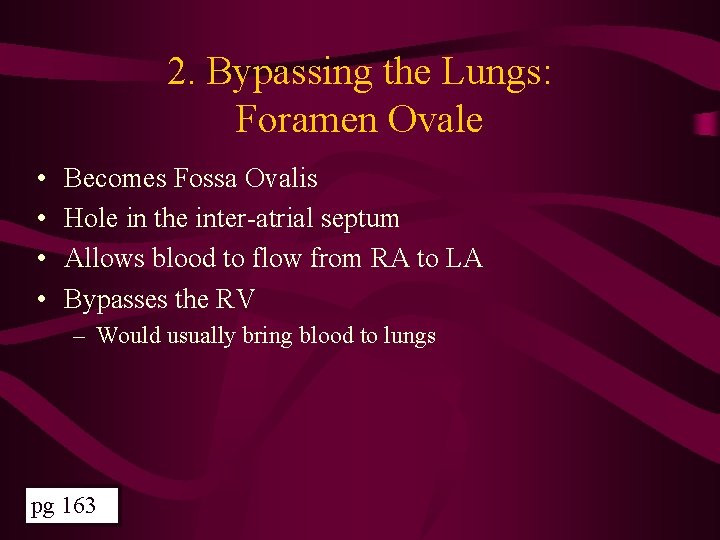2. Bypassing the Lungs: Foramen Ovale • • Becomes Fossa Ovalis Hole in the