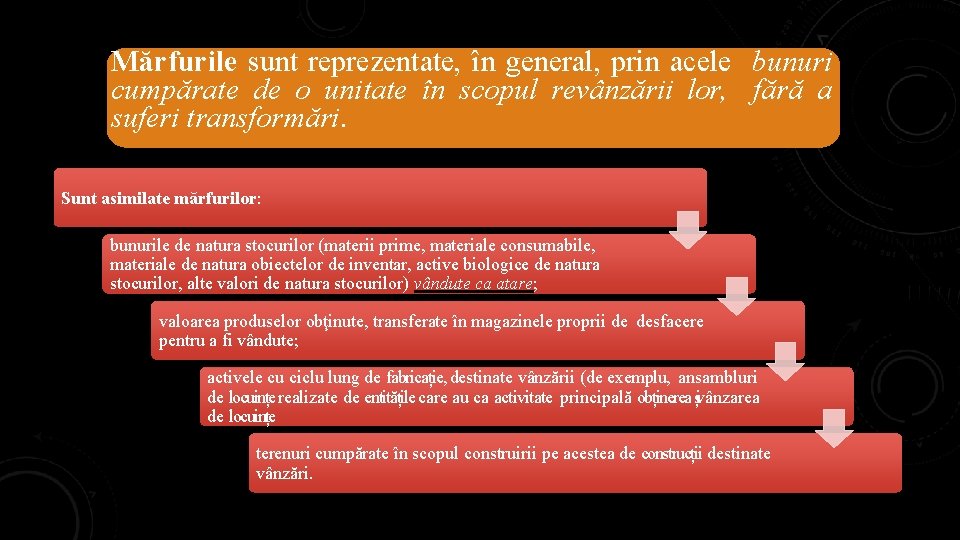 Mărfurile sunt reprezentate, în general, prin acele bunuri cumpărate de o unitate în scopul