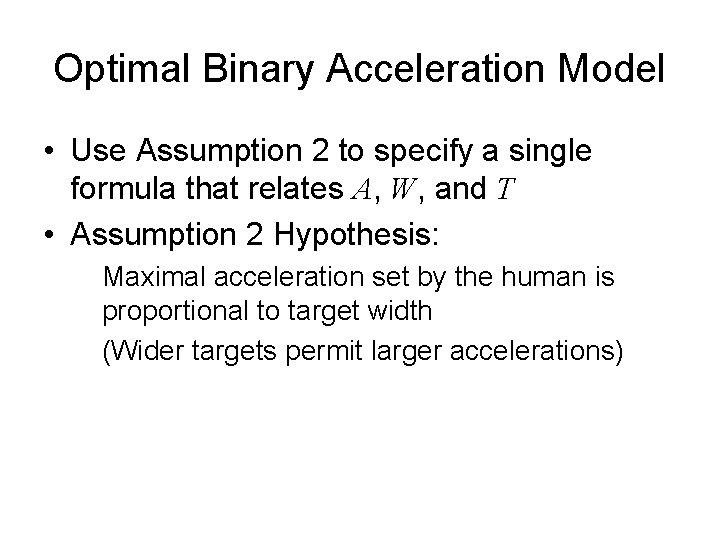 Optimal Binary Acceleration Model • Use Assumption 2 to specify a single formula that