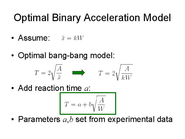 Optimal Binary Acceleration Model • Assume: • Optimal bang-bang model: • Add reaction time