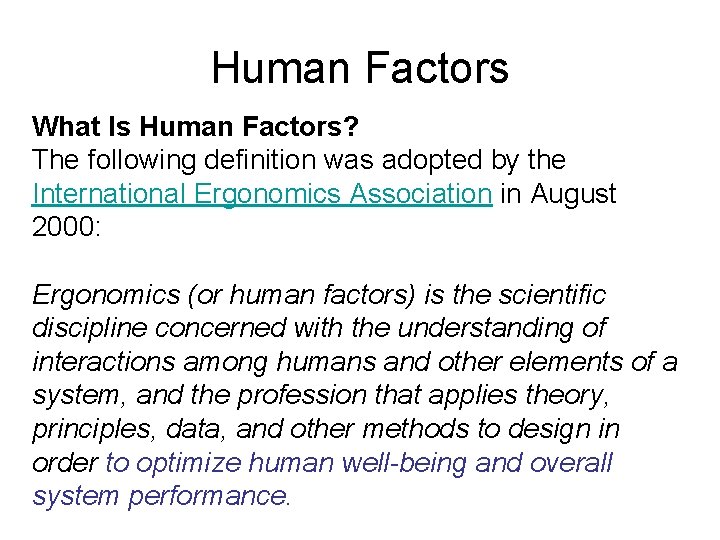 Human Factors What Is Human Factors? The following definition was adopted by the International