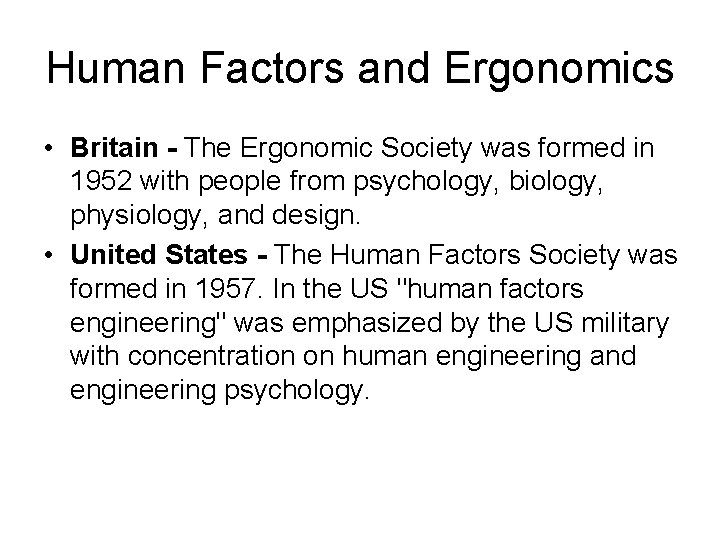 Human Factors and Ergonomics • Britain - The Ergonomic Society was formed in 1952