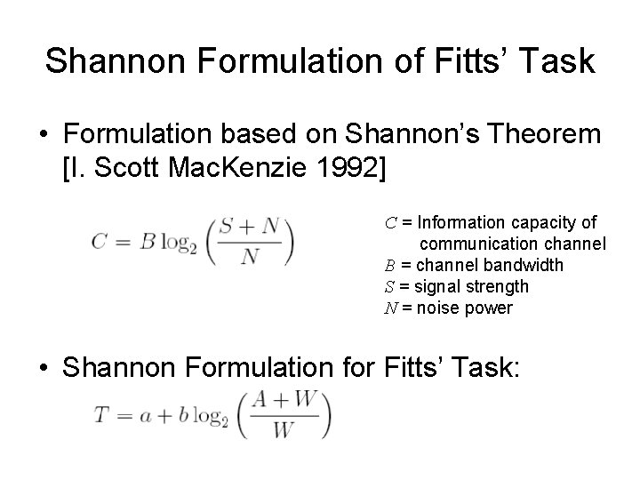 Shannon Formulation of Fitts’ Task • Formulation based on Shannon’s Theorem [I. Scott Mac.