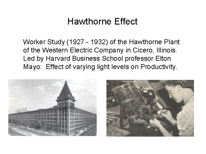 Hawthorne Effect Worker Study (1927 - 1932) of the Hawthorne Plant of the Western