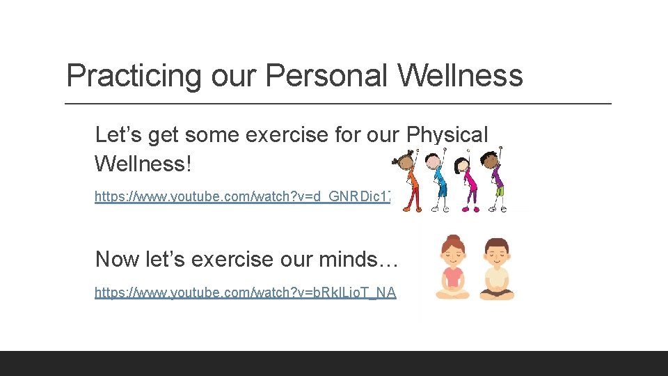 Practicing our Personal Wellness Let’s get some exercise for our Physical Wellness! https: //www.