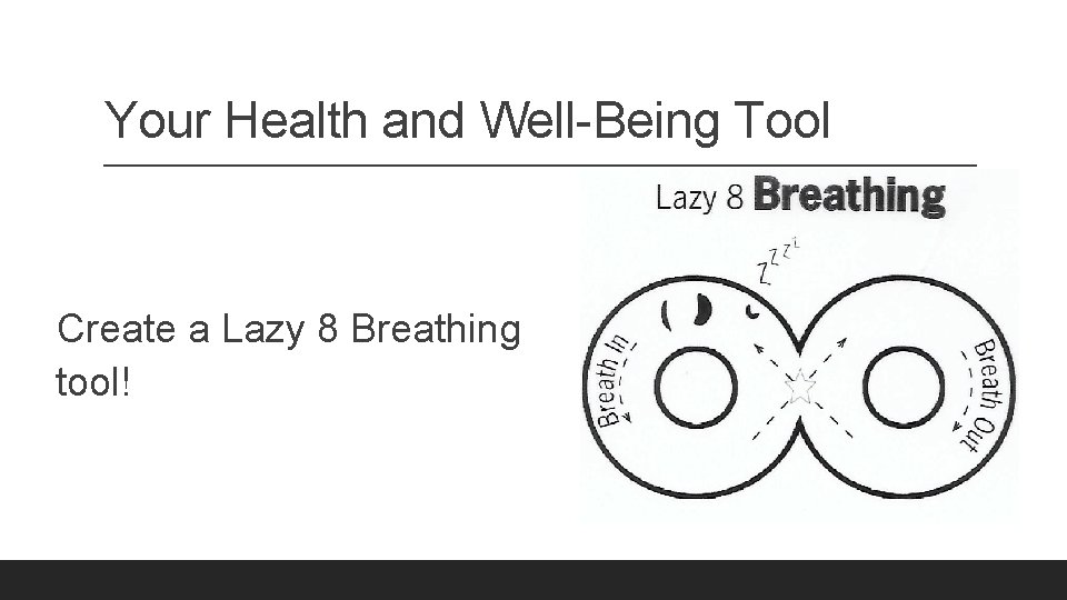 Your Health and Well-Being Tool Create a Lazy 8 Breathing tool! 