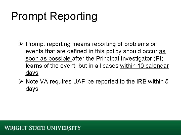 Prompt Reporting Ø Prompt reporting means reporting of problems or events that are defined