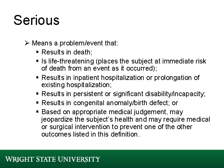 Serious Ø Means a problem/event that: § Results in death; § Is life-threatening (places