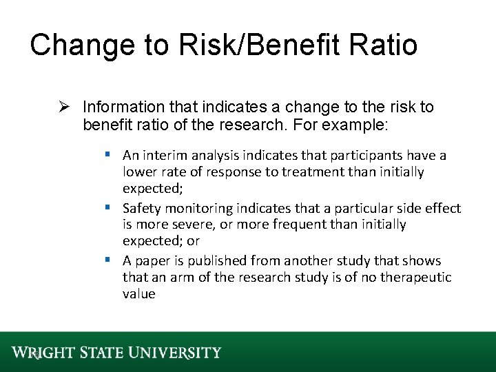 Change to Risk/Benefit Ratio Ø Information that indicates a change to the risk to