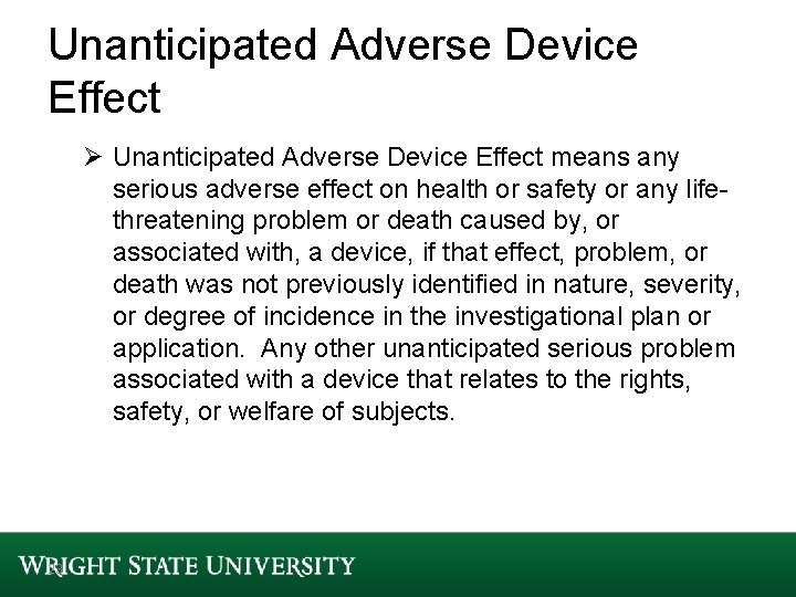 Unanticipated Adverse Device Effect Ø Unanticipated Adverse Device Effect means any serious adverse effect