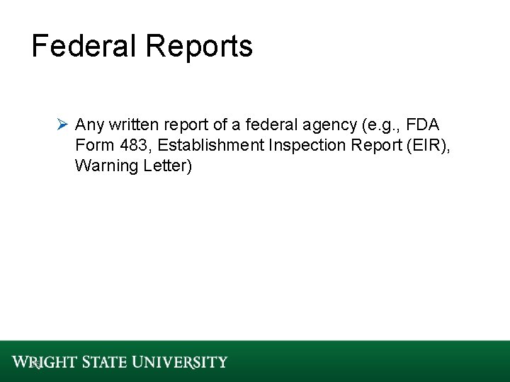 Federal Reports Ø Any written report of a federal agency (e. g. , FDA