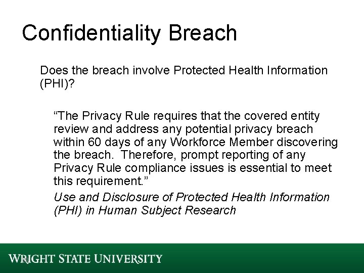 Confidentiality Breach Does the breach involve Protected Health Information (PHI)? “The Privacy Rule requires